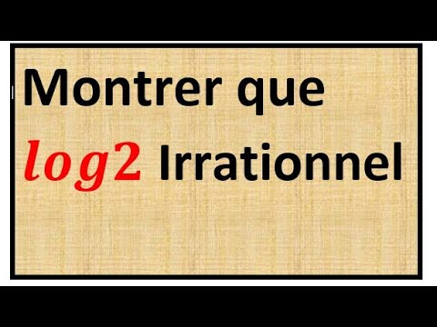✅ Montrer que log2 est irrationnel. Démontrer que logarithme de 2 n'appartient pas à Q. absurde.