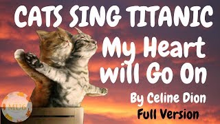 Cats Sing Titanic (My Heart Will Go On v2.0) by Céline Dion | Cats Singing Song