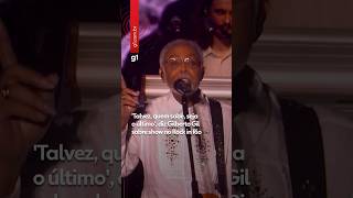 'Talvez, quem sabe, seja o último', diz Gilberto Gil em show no Rock i