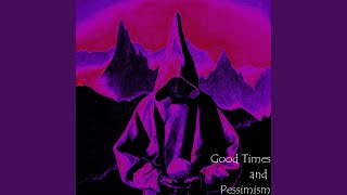 Good Times and Pessimism Music Video