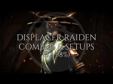 MKX - Displacer Raiden Combos & Setups (32-98%)