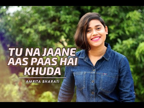 Tu Na Jaane Aas Paas Hai Khuda | Rahat Fateh Ali Khan | Female Cover by Amrita Bharati