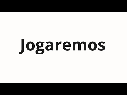 How to pronounce Jogaremos
