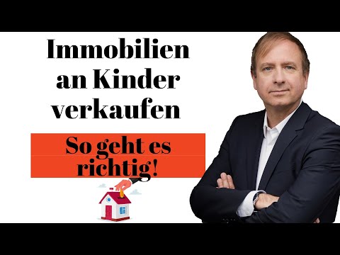 Immobilie an Kinder verschenken oder verkaufen? Erbschaftsteuer optimieren durch einen Verkauf.