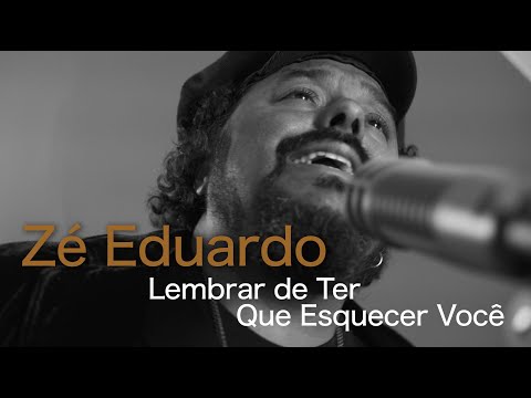 Zé Eduardo - Lembrar de Ter Que Esquecer Você