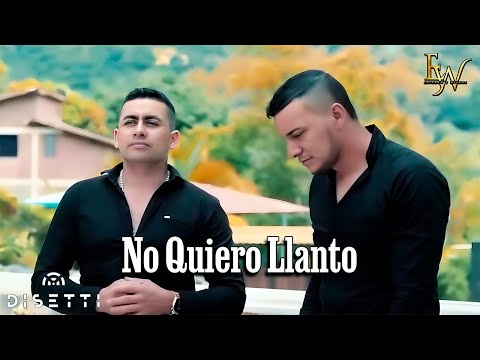 Esteban Y Wilson - No Quiero Llanto (Video Oficial)