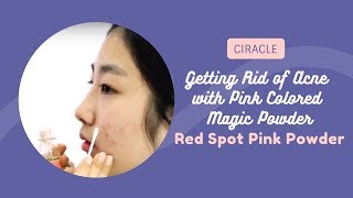 Getting Rid of Acne with Pink Colored Magic Powder | Ciracle
