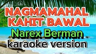 Download lagu Nagmamahal kahit bawal by Narex Berman karaoke version mp3