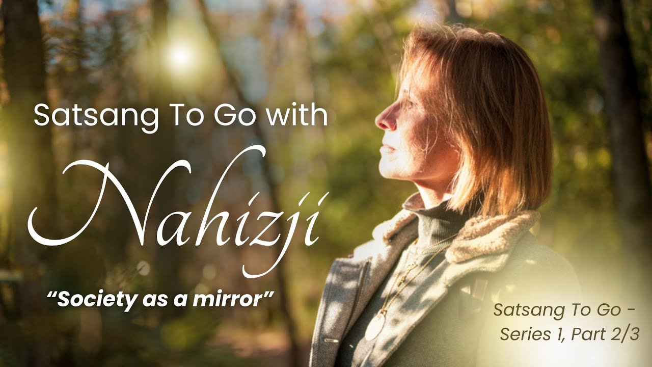 Society as a mirror | Satsang To Go with Nahizji | Series 1 Part 2/3