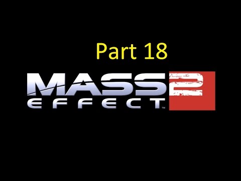 Mass Effect 2 Paragon Playthrough (2015) - Part 18