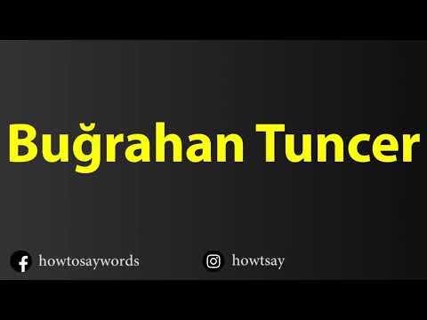 How To Pronounce Bugrahan Tuncer