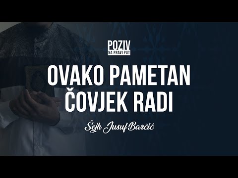 OVAKO PAMETAN ČOVJEK RADI - Šejh Jusuf Barčić ᴴᴰ┇Poziv na pravi put
