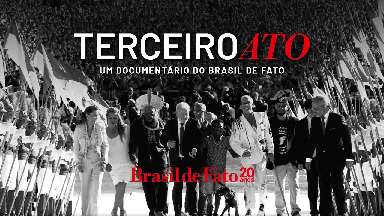 Terceiro Ato: da posse de Lula aos atos golpistas - um documentário Brasil de Fato
