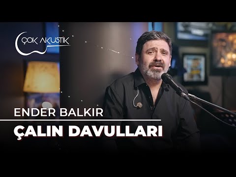 Ender Balkır - Çalın Davulları | Çok Akustik