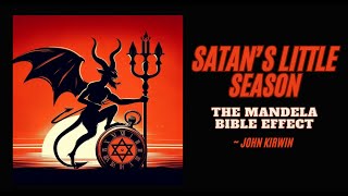 "Satan's Little Season: The Mandela Bible Effect" w/ John Kirwin