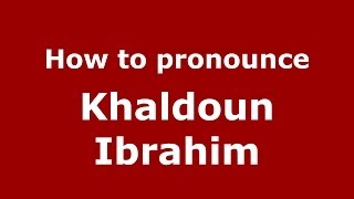 How to pronounce Khaldoun Ibrahim