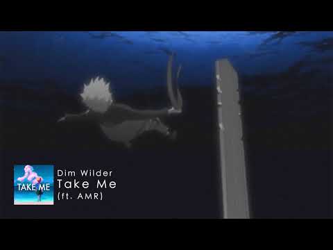 Dim Wilder - Take Me (ft. AMR)