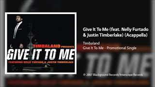Timbaland - Give It To Me (feat. Nelly Furtado &amp; Justin Timberlake) (Acapella)