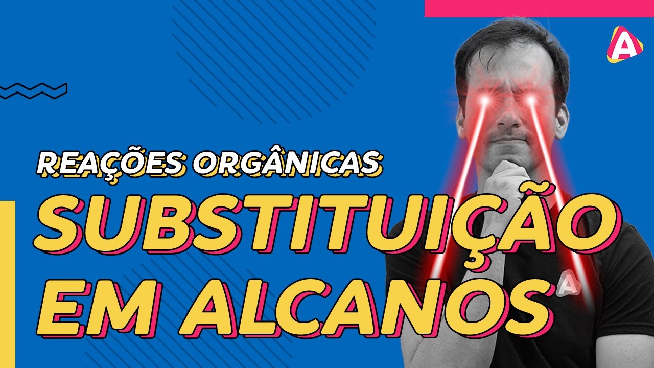 11. Reações de Substituição em Alcanos - Reações Orgânicas [Química Orgânica]
