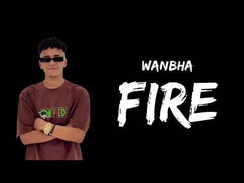 Fire - Wanbha (Lyrics)