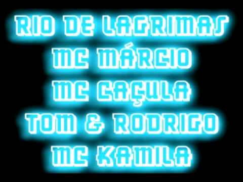 RIO DE LAGRIMAS _TOM E RODRIGO,MC MÁRCIO,MC CAÇULA E MC KAMILA