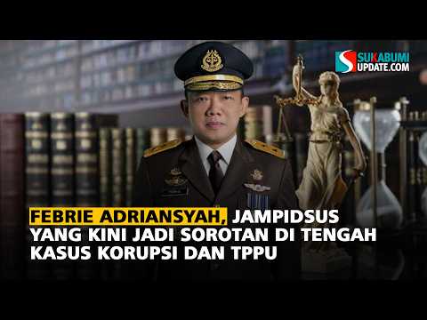 Febrie Adriansyah, Jampidsus yang Kini Jadi Sorotan di Tengah Kasus Korupsi dan TPPU