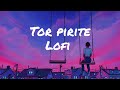 Tor Pirite (LoFi) 🎧 | Zubeen Garg | Jeet Gannguli //@MusicMind-cu2lz