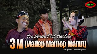 Download lagu BARDOLO FEAT IVA JENIVA - 3M [ MADEP MANTEP MANUT ] (  Video Music ) mp3