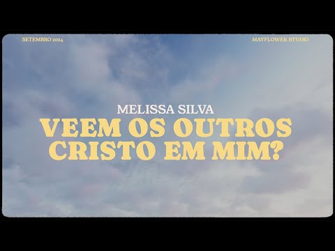 VEEM OS OUTROS CRISTO EM MIM? - Melissa Silva (Lyric Video)