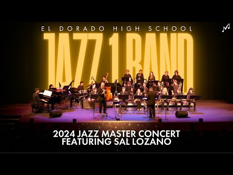 El Dorado HS Jazz 1 Band featuring Sal Lozano | 2024 Jazz Master Concert
