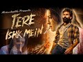 Tere Ishq Mein Title Song L Arijit Singh Vishal Mishra L Dhanush Kriti Sanon L Emotional Song L