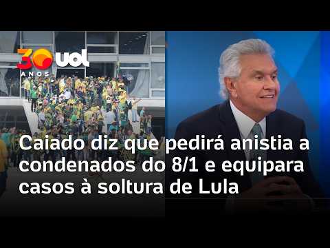 Caiado na Globo: candidato cita soltura de Lula e diz que vai pedir anistia a condenados do 8/1