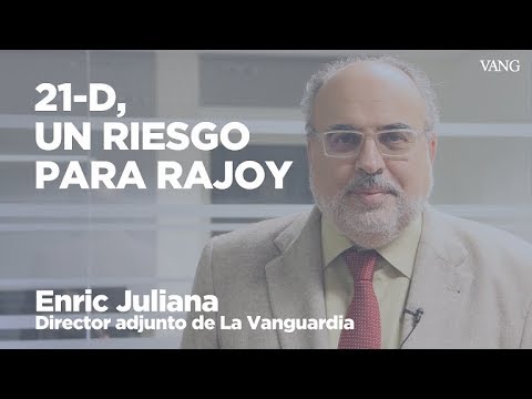 21-D, un riesgo para Rajoy | Enric Juliana