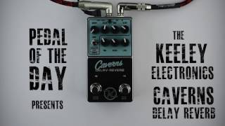 Keeley Electronics Caverns Delay-Reverb Guitar Effects Pedal Demo Video