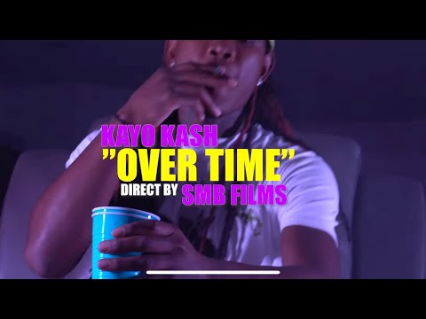 Kayo Kash | Over Time | Shot by @SMB FILMS