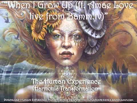 The Human Experience - "When I Grown Up (ft. Amae Love live from Bamm.tv)"