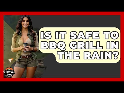 Is It Safe To BBQ Grill In The Rain? - Survival Skills for Everyone