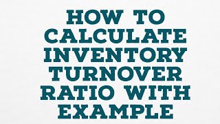 HOW TO CALCULATE INVENTORY TURNOVER RATIO WITH EXAMPLE