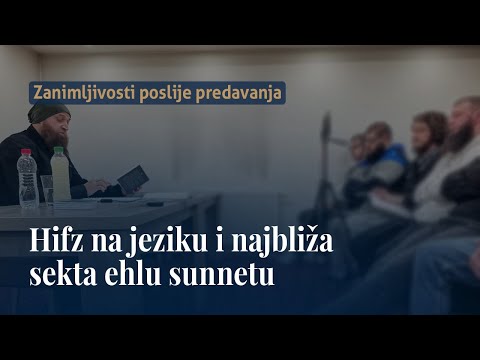 Hifz na jeziku i najbliža sekta ehlu sunnetu - dr. Zijad Ljakić