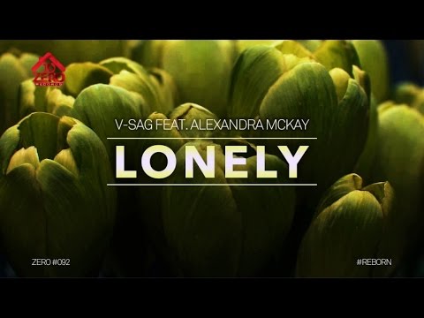 V-Sag feat. Alexandra McKay - Lonely (Elias Tzikas Remix) #ZERO092