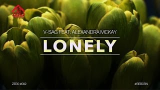 V-Sag feat. Alexandra McKay - Lonely (Elias Tzikas Remix) #ZERO092