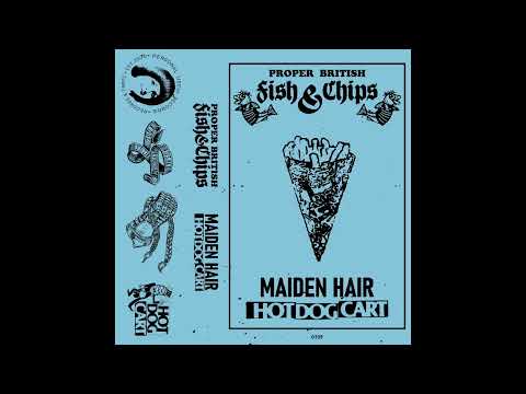 Maiden Hair ov England / Hot Dog Cart - Proper British Fish 'n Chips (Full)