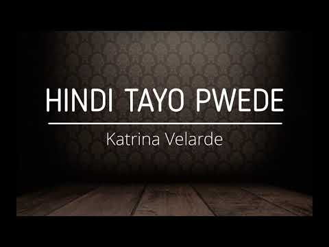 Katrina Velarde - Hindi Tayo Pwede [Lyrics]