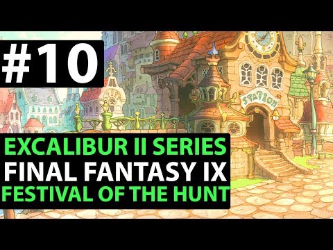 Final Fantasy 9 EXCALIBUR 2 Guide | PC PS4 XBOX ONE & SWITCH - Festival Of The Hunt D1-10