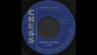 RECIPE FOR LOVE / MUDDY WATERS [CHESS 1739]