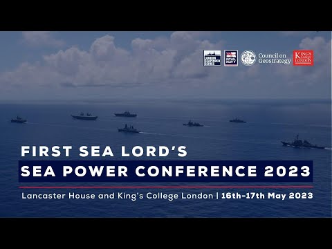 Introducing the First Sea Lord’s Sea Power Conference 2023