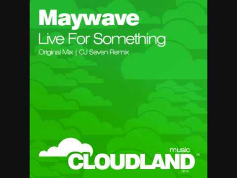 Maywave - Live For Something (Original Mix) [Cloudland Music]