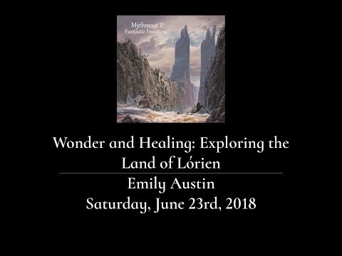Mythmoot V: Wonder and Healing: Exploring the Land of Lórien