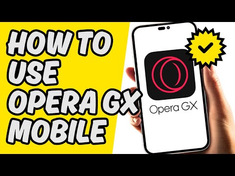 How To Use Opera GX On Mobile [Easy Guide]
