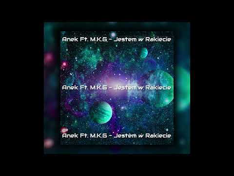 03. Anek Ft. M.K.G - Jestem w Rakiecie